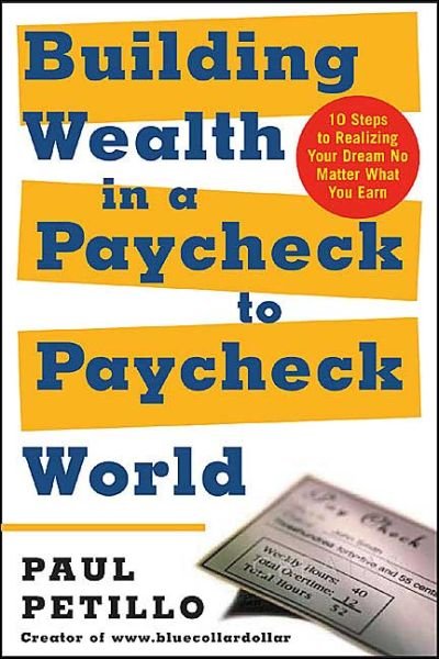Cover for Paul Petillo · Building Wealth in a Paycheck-to-paycheck World (Pocketbok) (2004)