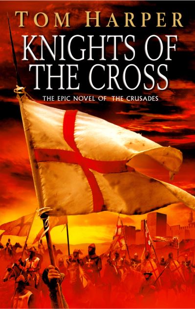 Cover for Tom Harper · Knights Of The Cross: the extraordinary story of the First Crusade  - gripping from the first page (Paperback Book) (2006)