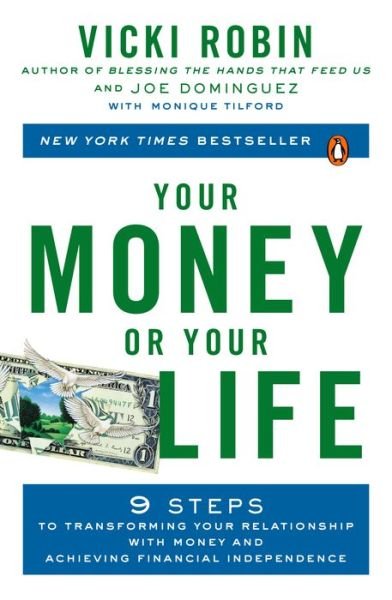 Cover for Vicki Robin · Your Money or Your Life: 9 Steps to Transforming Your Relationship with Money and Achieving Financial Independence: Revised and Updated for the 21st Century (Paperback Book) (2008)