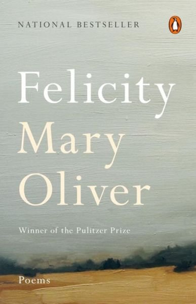 Cover for Mary Oliver · Felicity: Poems (Pocketbok) (2017)