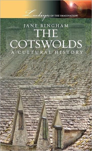 Cover for Jane Bingham · The Cotswolds: a Cultural History (Landscapes of the Imagination) (Inbunden Bok) (2010)