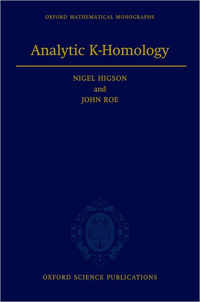 Cover for Higson, Nigel (Professor of Mathematics, Professor of Mathematics, Pennsylvania State University) · Analytic K-Homology - Oxford Mathematical Monographs (Hardcover Book) (2000)