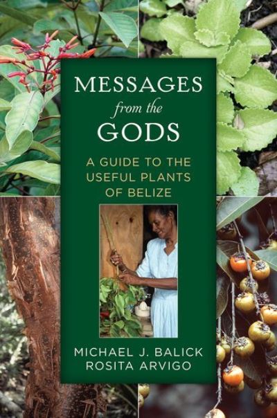 Cover for Balick, Michael J. (Vice President for Botanical Science, Vice President for Botanical Science, New York Botanical Garden) · Messages from the Gods: A Guide to the Useful Plants of Belize (Paperback Book) (2015)