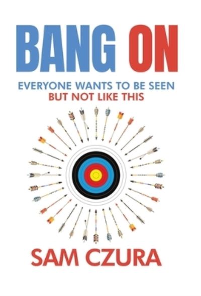 Cover for Sam Czura · Bang On (Hardcover Book) (2021)