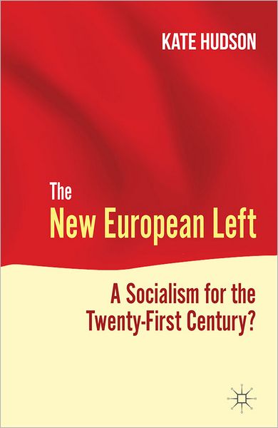 The New European Left: A Socialism for the Twenty-First Century? - K. Hudson - Livros - Palgrave Macmillan - 9780230248762 - 19 de junho de 2012