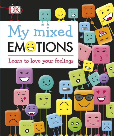 My Mixed Emotions: Learn to Love Your Feelings - Dk - Books - Dorling Kindersley Ltd - 9780241323762 - August 2, 2018