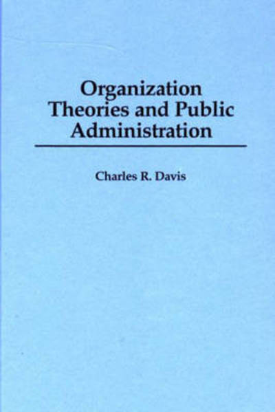Cover for Charles R. Davis · Organization Theories and Public Administration (Hardcover Book) (1996)