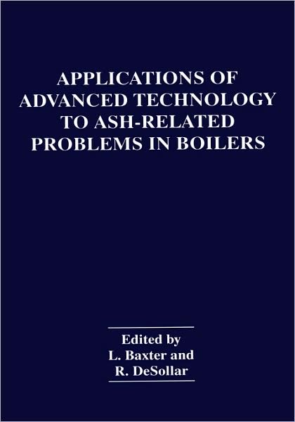 Cover for L Baxter · Applications of Advanced Technology to Ash-Related Problems in Boilers (Hardcover Book) [1996 edition] (1996)