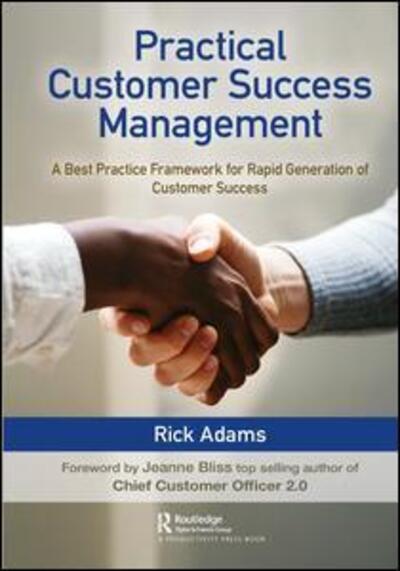 Cover for Rick Adams · Practical Customer Success Management: A Best Practice Framework for Rapid Generation of Customer Success (Inbunden Bok) (2019)