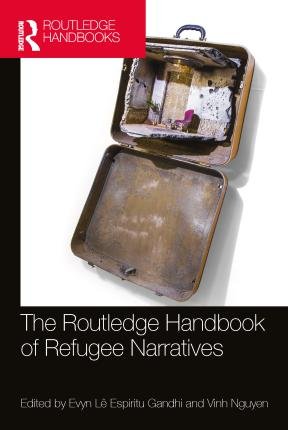 Cover for Evyn Lê Espiritu Gandhi · The Routledge Handbook of Refugee Narratives - Routledge Literature Handbooks (Gebundenes Buch) (2023)