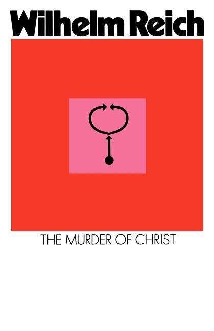 The Murder of Christ - Wilhelm Reich - Livros - Farrar, Straus & Giroux Inc - 9780374504762 - 1953