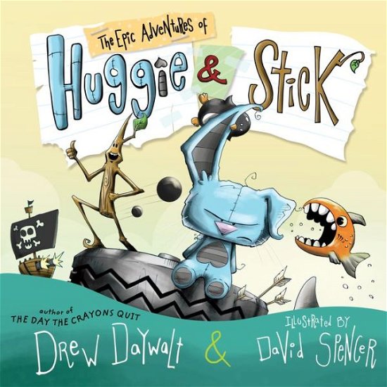 Cover for Drew Daywalt · The Epic Adventures of Huggie &amp; Stick (Gebundenes Buch) (2018)