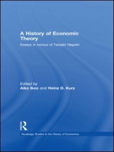 Cover for Aiko Ikeo · A History of Economic Theory: Essays in honour of Takashi Negishi - Routledge Studies in the History of Economics (Taschenbuch) (2013)