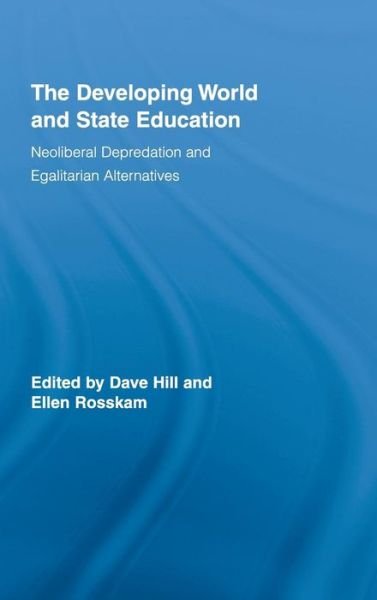 Cover for Dave Hill · The Developing World and State Education: Neoliberal Depredation and Egalitarian Alternatives - Routledge Studies in Education, Neoliberalism, and Marxism (Innbunden bok) (2008)