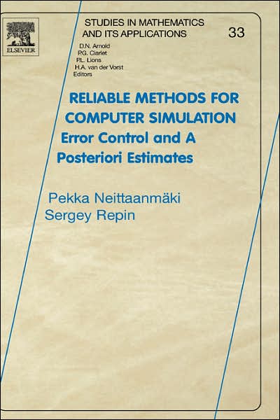 Cover for Neittaanmaki, Pekka (Professor, University of Jyvaskyla, Jyvaskyla, Finland) · Reliable Methods for Computer Simulation: Error Control and Posteriori Estimates - Studies in Mathematics &amp; Its Applications (Hardcover Book) (2004)