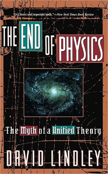 The End Of Physics: The Myth Of A Unified Theory - David Lindley - Livros - Basic Books - 9780465019762 - 11 de agosto de 1994
