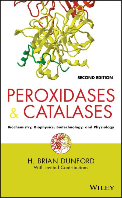 Cover for Dunford, H. Brian (University of Alberta, Edmonton, Canada) · Peroxidases and Catalases: Biochemistry, Biophysics, Biotechnology and Physiology (Hardcover Book) (2010)