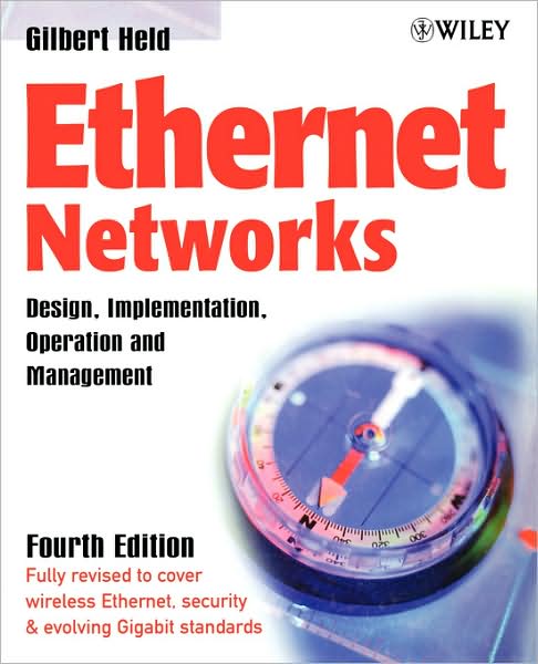 Ethernet Networks: Design, Implementation, Operation, Management - Held, Gilbert (4-Degree Consulting, Macon, Georgia, USA) - Books - John Wiley & Sons Inc - 9780470844762 - September 18, 2002