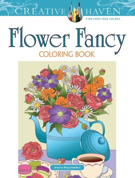 Cover for Jessica Mazurkiewicz · Creative Haven Flower Fancy Coloring Book - Creative Haven (Taschenbuch) (2020)