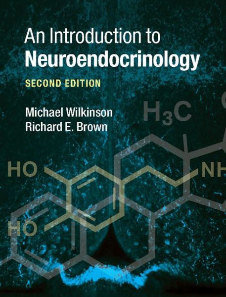 Cover for Wilkinson, Michael (Dalhousie University, Nova Scotia) · An Introduction to Neuroendocrinology (Paperback Book) [2 Revised edition] (2015)