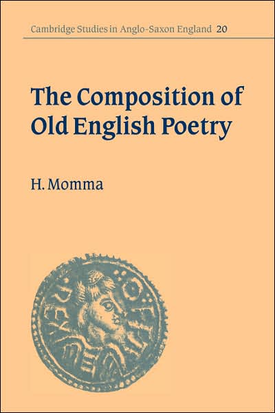 Cover for Momma, Hal (New York University) · The Composition of Old English Poetry - Cambridge Studies in Anglo-Saxon England (Paperback Book) (2007)