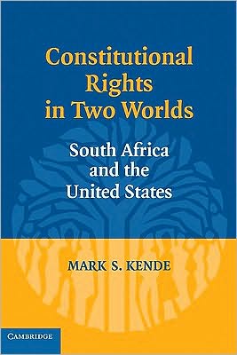 Cover for Kende, Mark S. (Drake University, Iowa) · Constitutional Rights in Two Worlds: South Africa and the United States (Paperback Book) (2010)