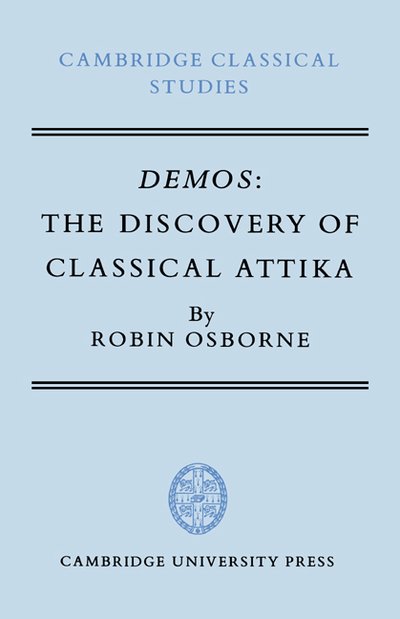 Cover for Osborne, Robin (Magdalen College, Oxford) · Demos: The Discovery of Classical Attika - Cambridge Classical Studies (Hardcover Book) (1985)
