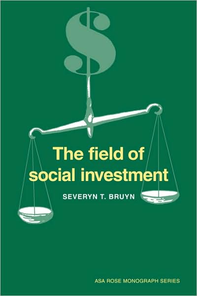 The Field of Social Investment - American Sociological Association Rose Monographs - Bruyn, Severyn T. (Boston College, Massachusetts) - Bücher - Cambridge University Press - 9780521407762 - 25. Januar 1991