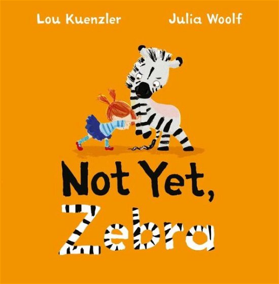 Cover for Kuenzler, Lou (Author) · Not Yet Zebra (Paperback Book) [Main edition] (2018)