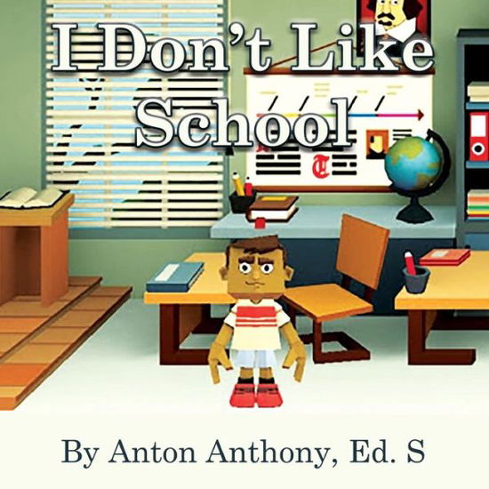 Cover for Anton Anthony · I Don't Like School (Taschenbuch) (2018)