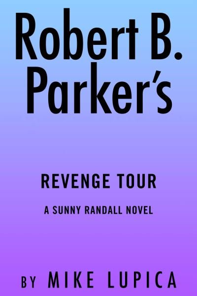 Cover for Mike Lupica · Robert B. Parker's Revenge Tour (Hardcover Book) (2022)
