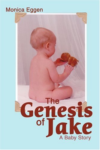 Cover for Monica Eggen · The Genesis of Jake: a Baby Story (Paperback Book) (2003)