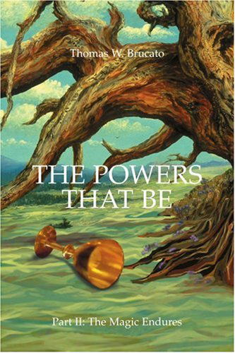 Cover for Thomas Brucato · The Powers That Be: Part Ii: the Magic Endures (Paperback Book) (2005)