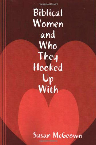 Cover for Susan Mcgeown · Biblical Women and Who They Hooked Up with (Paperback Book) (2008)