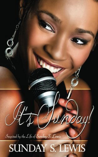 Cover for Mrs. Sunday Stepney Lewis · It's Sunday!: Inspired by the Life of Sunday Stepney Lewis (Paperback Book) (2012)