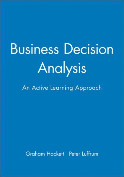 Cover for Hackett, Graham (University of Glamorgan) · Business Decision Analysis: An Active Learning Approach - Open Learning Foundation (Paperback Book) (1999)