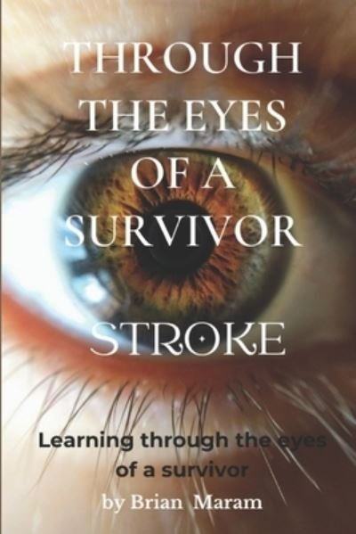 Cover for Brian Maram · Through the Eyes of a Survivor - Stroke (Buch) (2022)