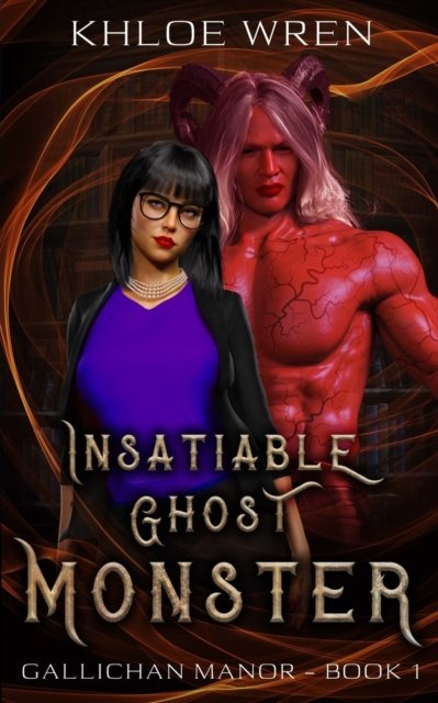 Cover for Khloe Wren · Insatiable Ghost Monster (Pocketbok) (2022)