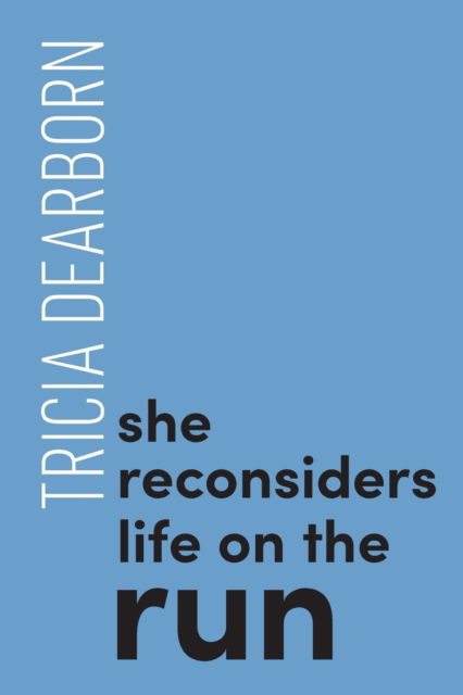 She reconsiders life on the run - Tricia Dearborn - Books - Recent Work Press - 9780648553762 - October 1, 2019