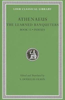 Cover for Athenaeus · The Learned Banqueters, Volume VIII: Book 15. Index - Loeb Classical Library (Hardcover Book) (2012)