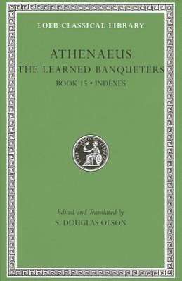 The Learned Banqueters, Volume VIII: Book 15. Index - Loeb Classical Library - Athenaeus - Books - Harvard University Press - 9780674996762 - May 1, 2012