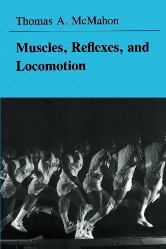 Muscles, Reflexes, and Locomotion - Thomas A. McMahon - Books - Princeton University Press - 9780691023762 - April 21, 1984
