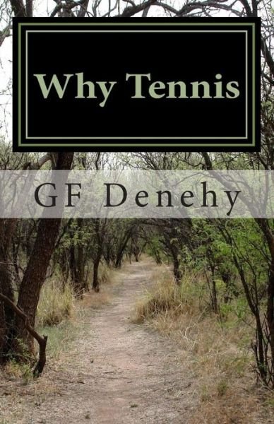 Why Tennis: Tennis Tips for Young Competitors and Their Parents - Gf Denehy - Bücher - Rojo & Khan Publishing - 9780692406762 - 19. März 2015