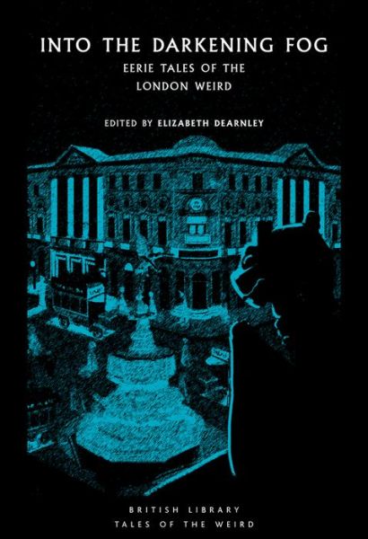 Cover for Charlotte Riddell · Into the London Fog: Eerie Tales from the Weird City - British Library Tales of the Weird (Paperback Book) (2020)