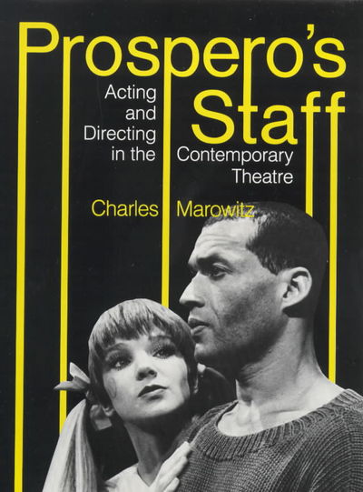 Cover for Charles Marowitz · Prospero's Staff: Acting and Directing in the Contemporary Theatre - Indiana studies in theatre &amp; drama (Hardcover Book) (2000)