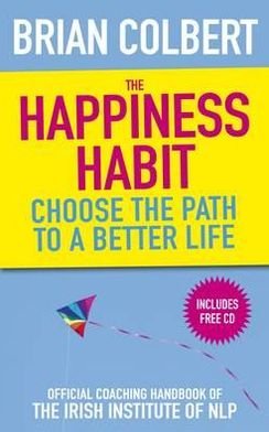 Cover for Brian Colbert · The Happiness Habit: Official Coaching Handbook of the Irish Institute of NLP (Paperback Book) (2010)