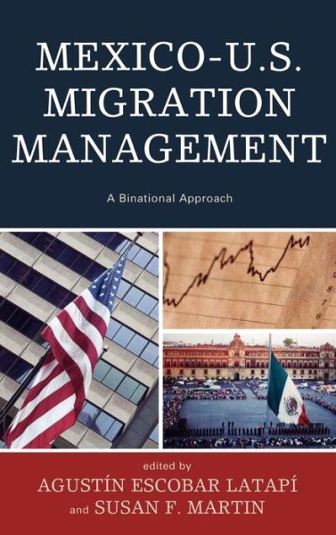 Cover for Agustin Escobar Latapi · Mexico-U.S. Migration Management: A Binational Approach - Program in Migration and Refugee Studies (Hardcover Book) (2008)
