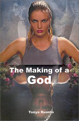 Cover for Tonya Ruanto · Making of a God (Paperback Book) (2001)
