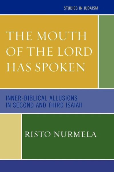 Cover for Risto Nurmela · The Mouth of the Lord has Spoken: Inner-Biblical Allusions in the Second and Third Isaiah - Studies in Judaism (Paperback Book) (2006)