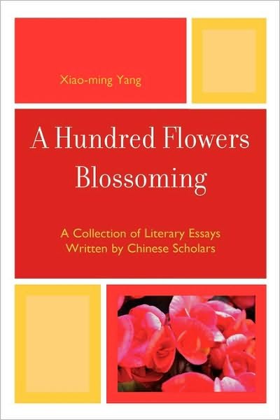 Cover for Xiao-Ming Yang · A Hundred Flowers Blossoming: A Collection of Literary Essays Written by Chinese Scholars (Taschenbuch) (2009)